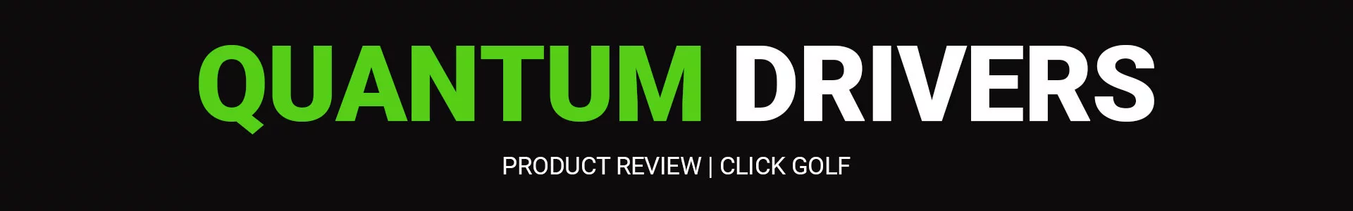 Callaway Quantum Driver Review Banner