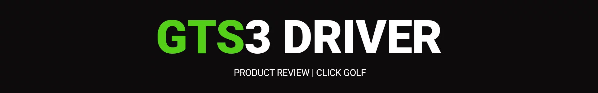 Titleist GTS3 Driver Review Banner