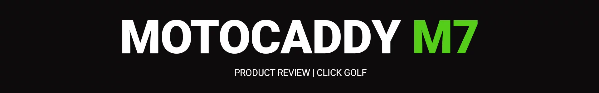 Motocaddy M7 Remote Review Banner